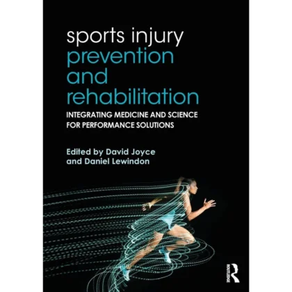 Sports Injury Prevention and Rehabilitation: Integrating Medicine and Science for Performance Solutions