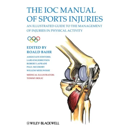 The IOC Manual of Sports Injuries: An Illustrated Guide to the Management of Injuries in Physical Activity