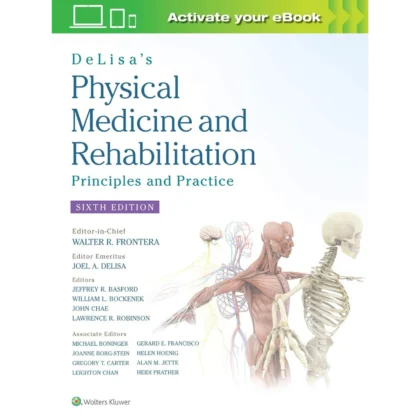 DeLisa's Physical Medicine and Rehabilitation: Principles and Practice