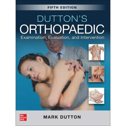 Dutton's orthopaedic examination, evaluation, and intervention