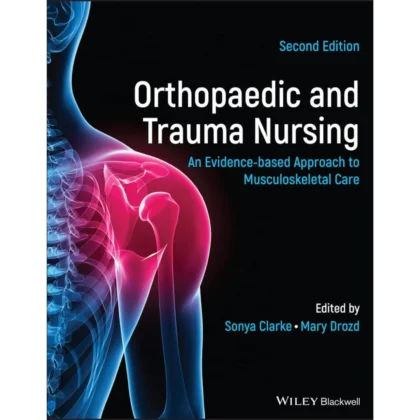 Orthopaedic and Trauma Nursing: An Evidence-based Approach to Musculoskeletal Care