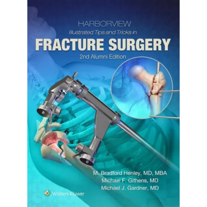 Harborview Illustrated Tips and Tricks in Fracture Surgery