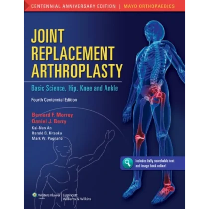 Joint Replacement Arthroplasty: Basic Science, Hip, Knee, and Ankle