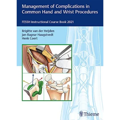 Management of Complications in Common Hand and Wrist Procedures: FESSH Instructional