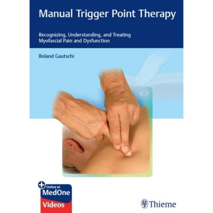 Manual Trigger Point Therapy: Recognizing, Understanding, and Treating Myofascial Pain and Dysfunction