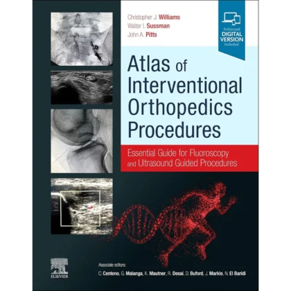Atlas of Interventional Orthopedics Procedures: Essential Guide for Fluoroscopy and Ultrasound Guided Procedures