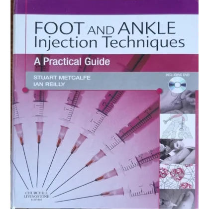 Foot and Ankle Injection Techniques: A Practical Guide