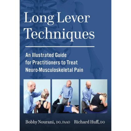 Long Lever Techniques: An Illustrated Guide for Practitioners to Treat Neuro-Musculoskeletal Pain