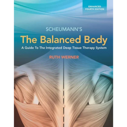 The Balanced Body: A Guide to Deep Tissue and Neuromuscular Therapy