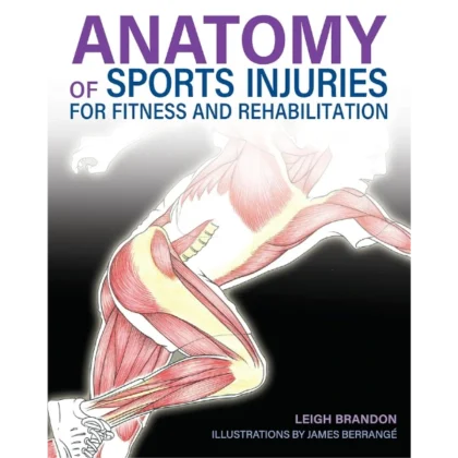 Anatomy of Sports Injuries : For Fitness and Rehabilitation