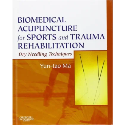 Biomedical Acupuncture for Sports and Trauma Rehabilitation: Dry Needling Techniques