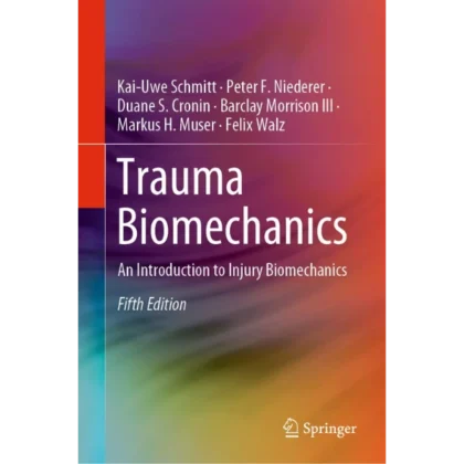 Trauma Biomechanics: An Introduction to Injury Biomechanics
