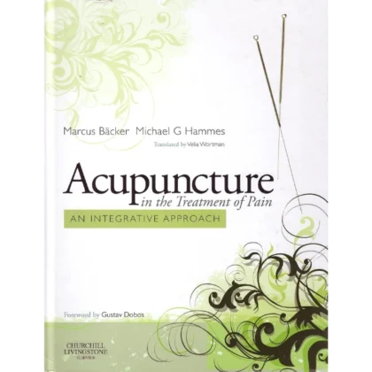 Acupuncture in the Treatment of Pain: An Integrative Approach
