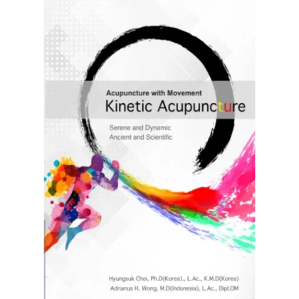 Acupuncture with Movement: Kinetic Acupuncture