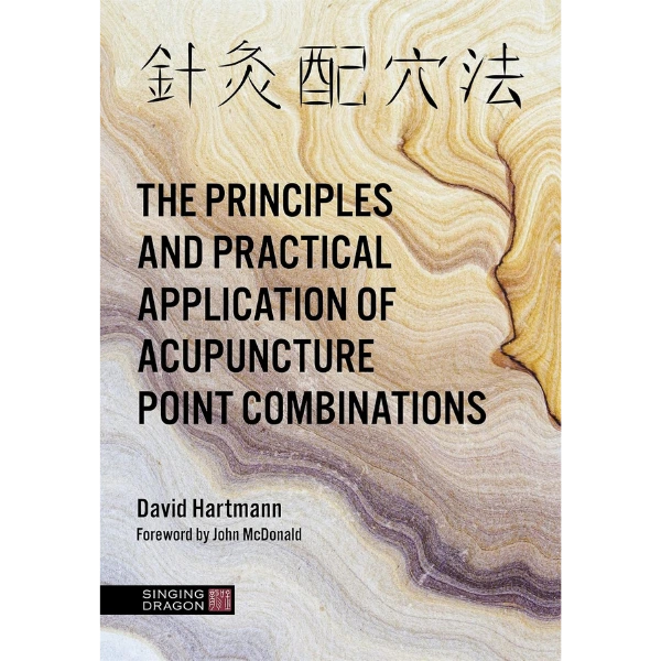 The Principles and Practical Application of Acupuncture Point Combinations